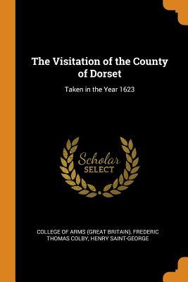 Download The Visitation of the County of Dorset: Taken in the Year 1623 - Frederic Thomas Colby file in PDF