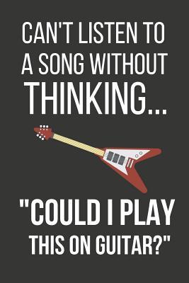 Download Could I Play This on Guitar?: Funny Novelty Guitar Gifts: Paperback Notebook / Journal to Write in - Guitar King Publishers | ePub