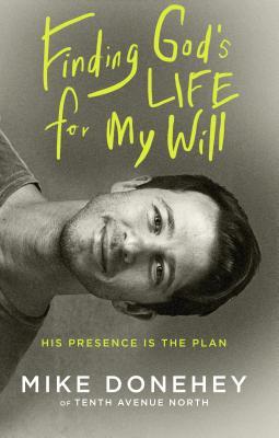 Download Finding God's Life for My Will: His Presence Is the Plan - Mike Donehey | PDF