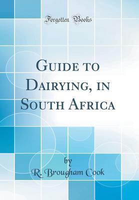 Read online Guide to Dairying, in South Africa (Classic Reprint) - R Brougham Cook file in ePub