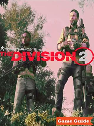 Read online The Division 2 Complete Cheats - Walkthrough - Tips - Guide - Tricks and More - C.O. file in PDF