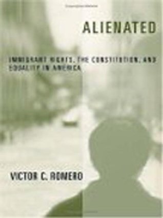 Read Alienated: Immigrant Rights, the Constitution ,and Equality in America (Critical America) - Victor Romero file in ePub