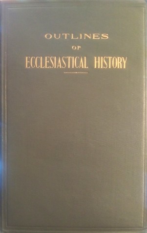 Read online Outlines of Ecclesiastical History: A Text Book - B.H. Roberts file in PDF