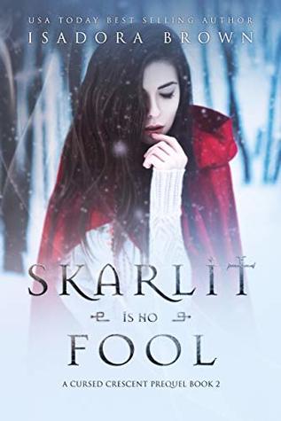 Read online Skarlit is No Fool: A Cursed Crescent Prequel Book 2 - Isadora Brown file in ePub