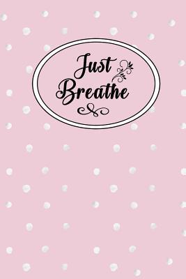 Read Just Breathe: Dot Grid Bullet Planner for Busy Moms. Turn Your Chaos Into Calm. Pink with Dots - My Calm From Chaos file in PDF