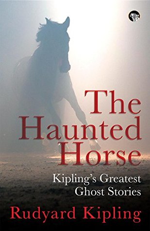 Read The Haunted Horse: Kipling's Greatest Ghost Stories - Rudyard Kipling file in ePub