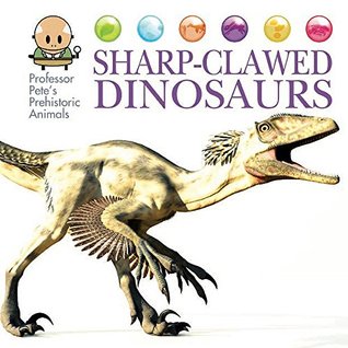 Read Sharp-Clawed Dinosaurs (Professor Pete's Prehistoric Animals) - David West | ePub