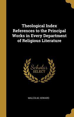Download Theological Index References to the Principal Works in Every Department of Religious Literature - Malcolm Howard file in ePub