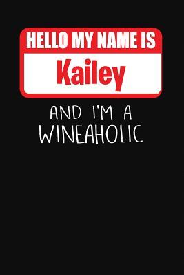 Read Hello My Name Is Kailey and I'm a Wineaholic: Wine Tasting Review Journal -  | PDF