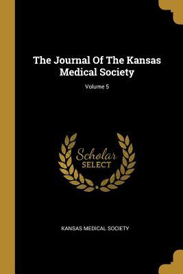 Download The Journal of the Kansas Medical Society; Volume 5 - Kansas Medical Society file in ePub