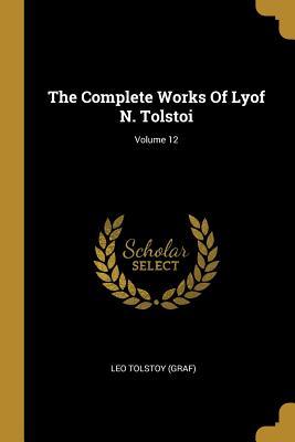 Download The Complete Works of Lyof N. Tolstoi; Volume 12 - Leo Tolstoy | ePub