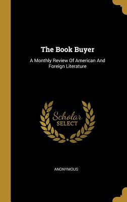 Read online The Book Buyer: A Monthly Review Of American And Foreign Literature - Anonymous | ePub