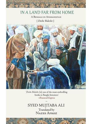 Read online In a Land Far from Home: A Bengali in Afghanistan - Syed Mujtaba Ali file in PDF
