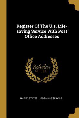 Read Register Of The U.s. Life-saving Service With Post Office Addresses - United States Life-Saving Service file in PDF