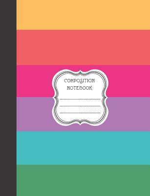 Read Composition Notebook: Blank Lined Notebook for School/Homework College Ruled Rainbow Stripes - Cool School file in ePub