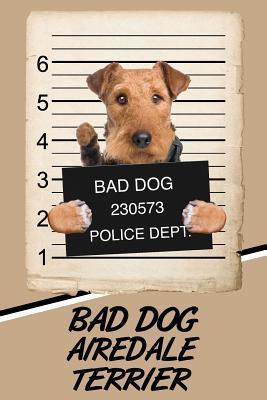 Read online Bad Dog Airedale Terrier: Comprehensive Garden Notebook with Garden Record Diary, Garden Plan Worksheet, Monthly or Seasonal Planting Planner, Expenses, Chore List, Highlights Simulated Leather - Carson Cole file in PDF
