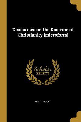 Read Discourses on the Doctrine of Christianity [microform] - Anonymous file in ePub