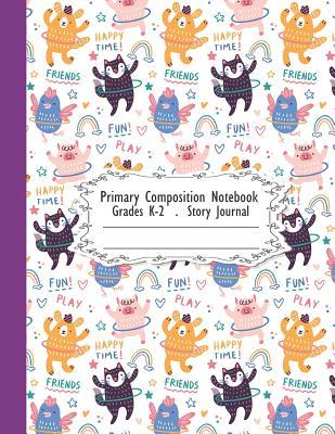 Read Primary Composition Notebook: Happy time with cute animals Primary Composition Notebook Grades K-2 Story Journal: Picture Space And Dashed Midline Kindergarten to Early Childhood 110 Story Paper Pages - Dim Ple file in PDF
