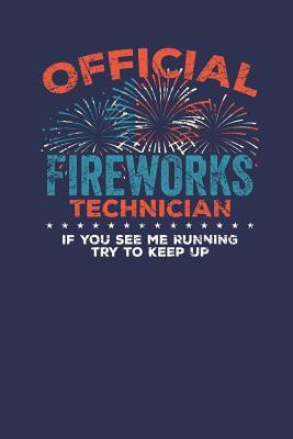 Read online Official Fireworks Technician If you see me Running try to keep up: Lined Journal Lined Notebook 6x9 110 Pages Ruled -  file in ePub