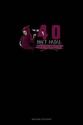 Download 40 Isn't Fatal but It's Still Pretty Old: Mileage Log Book -  file in ePub