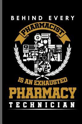 Read Behind every Pharmacist is an Exhausted Pharmacy Technician: Doctor Nurse RD EMT CNA notebooks gift (6x9) Lined notebook to write in - Ken Paul file in ePub