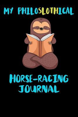 Read online My Philoslothical Horse-racing Journal: Blank Lined Notebook Journal Gift Idea For (Lazy) Sloth Spirit Animal Lovers -  | PDF