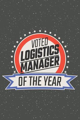 Read Voted Logistics Manager Of The Year: Notebook, Planner or Journal Size 6 x 9 110 Lined Pages Office Equipment, Supplies Great Gift Idea for Christmas or Birthday for a Petroleum Engineer -  file in PDF
