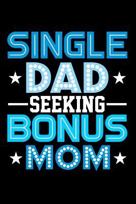 Read online Single Dad Seeking Bonus Mom: Blank Lined Journal -  | PDF