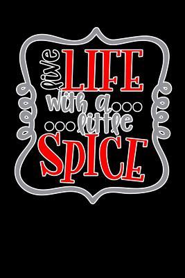 Read online live life with a little spice: Blank Cookbook recipes with Table of Contents - Recipe Journal to Write in for Women in mothers day - Blank Cookbooks Publisher | ePub