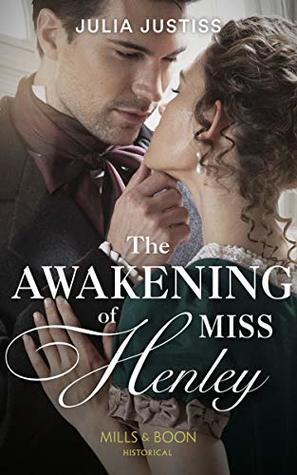Read online The Awakening Of Miss Henley (Mills & Boon Historical) (The Cinderella Spinsters, Book 1) - Julia Justiss | PDF
