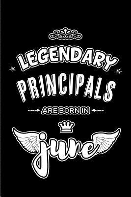 Download Legendary Principals are born in June: Blank Lined 6x9 School Admin Journal/Notebooks as Appreciation day, Birthday, Welcome, Farewell, Thanks giving, Christmas or any occasion gift for workplace / office co workers, bosses, friends & family -  file in ePub