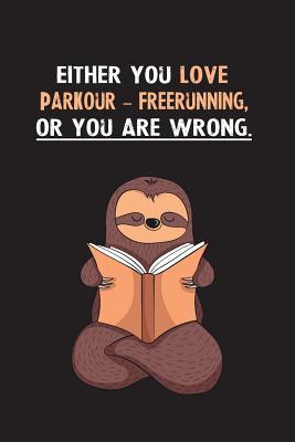 Download Either You Love Parkour - Freerunning, Or You Are Wrong.: Yearly Home Family Planner with Philoslothical Sloth Help -  | PDF