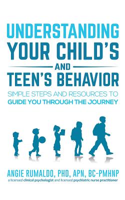 Download Understanding Your Child's and Teen's Behavior: Simple Steps and Resources to Guide You Through the Journey - Angie Rumaldo file in ePub