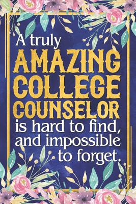 Read online College Counselor Gift: A Truly Amazing College Counselor Is Hard To Find and Impossible To Forget Dateless College Counselor Planner With Inspirational Quotes 12 Months 100  Pages -  | PDF