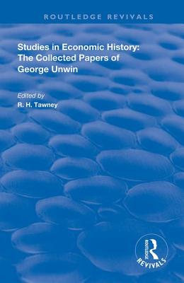 Read online Studies in Economic History: The Collected Papers of George Unwin - R H Tawney file in PDF