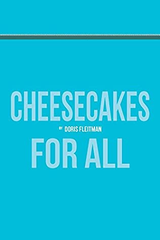 Read Online Cheesecakes For All: A Guide To Creating Delicious Cheesecakes (Recipes For All) - Doris Fleitman | ePub