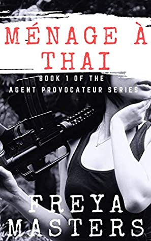 Read Online Ménage à Thai (The Agent Provocateur Series Book 1) - Freya Masters file in ePub