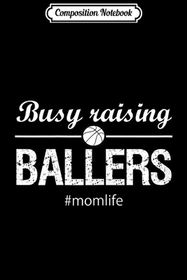 Full Download Composition Notebook: Womens Basketball Mom - Busy Raising Ballers - #momlife Journal/Notebook Blank Lined Ruled 6x9 100 Pages - Magdalena Straub | PDF