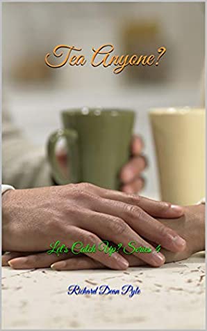 Full Download Tea Anyone?: Let's Catch Up? Series 4 (Tea Anone?) - Richard Dean Pyle | ePub