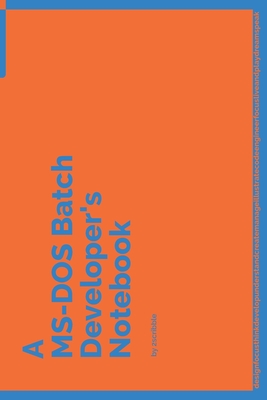 Full Download A MS-DOS Batch Developer's Notebook: 150 Dotted Grid Pages customized for MS-DOS Batch Programmers and Developers with individually Numbered Pages. Notebook with Vibrant Colour Softcover design. Book format: 6 x 9 in - 2 Scribble | PDF