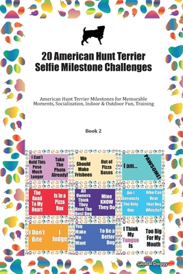 Full Download 20 American Hunt Terrier Selfie Milestone Challenges: American Hunt Terrier Milestones for Memorable Moments, Socialization, Indoor & Outdoor Fun, Training Book 2 - Global Doggy file in PDF