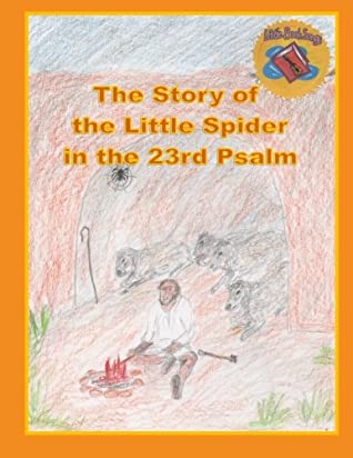 Read Online The Story of the Little Spider in the 23rd Psalm (The Adventures of The Little Spider) (Volume 3) - Robert C. Brouillette | ePub