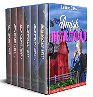 Read Amish The Sweet Cloud: A Collection of Clean Amish Romance Short Stories - Laurie Bass | ePub