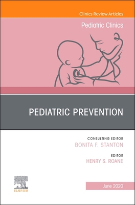 Read Pediatric Prevention, an Issue of Pediatric Clinics of North America, E-Book - Henry S RoAne file in PDF