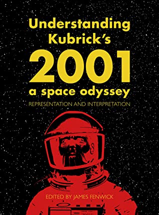 Download Understanding Kubrick's 2001: A Space Odyssey: Representation and Interpretation - James Fenwick | ePub