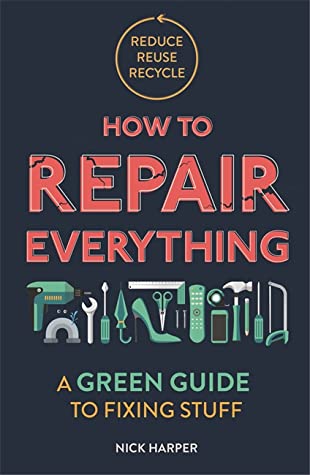 Download How to Repair Everything: A Green Guide to Fixing Stuff - Nick Harper file in PDF