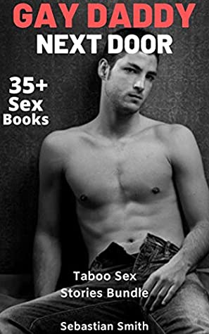 Download Gay Daddy Next Door: Taboo Sex Stories Bundle (35  Stories) - Sebastian Smith | PDF