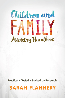 Read online Children and Family Ministry Handbook: Practical.Tested.Backed by Research. - Sarah Flannery file in PDF